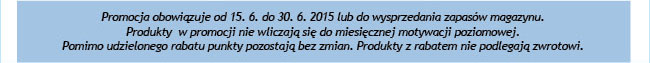 Promocja obowiązuje od 15. 6. do 30. 6. 2015 lub do wysprzedania zapasów magazynu.